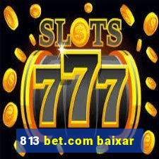 813 bet.com baixar